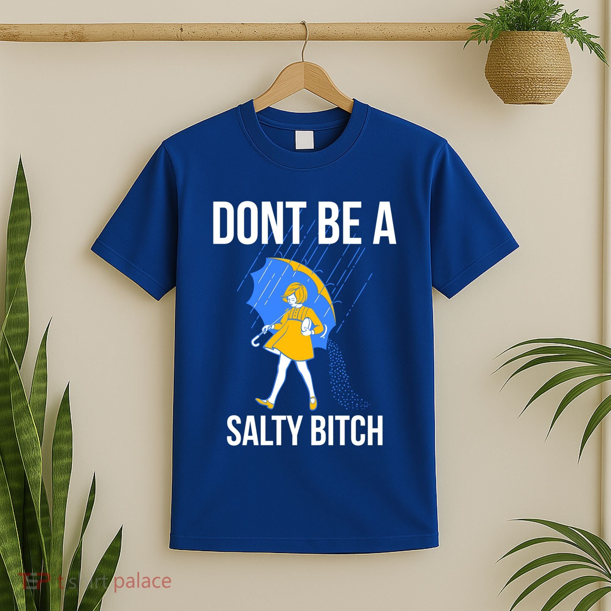 Dont Be A Salty Gift T-Shirt