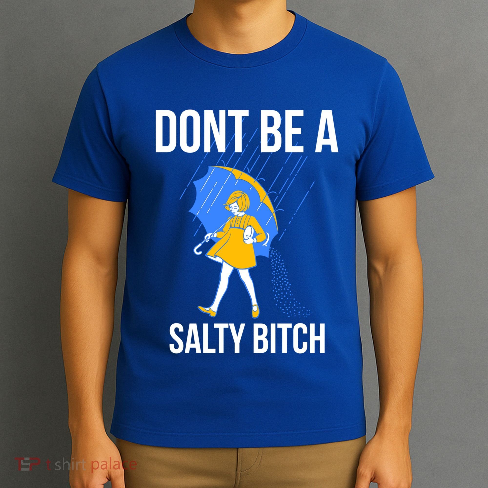 Dont Be A Salty Gift T-Shirt