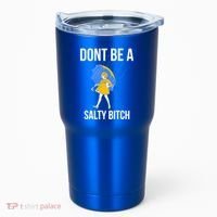 Dont Be A Salty Gift Tumbler thumb 0
