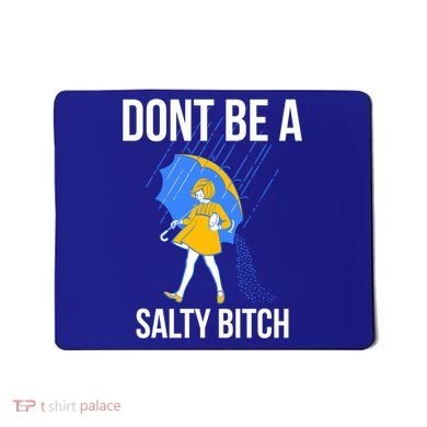 Dont Be A Salty Gift Mousepad