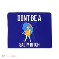 Dont Be A Salty Gift Mousepad thumb 0