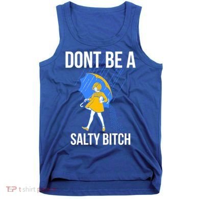 Dont Be A Salty Gift Tank Top