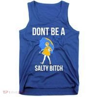 Dont Be A Salty Gift Tank Top thumb 0