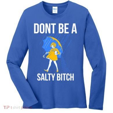 Dont Be A Salty Gift Women's Long Sleeve Shirt