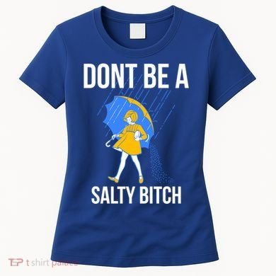Dont Be A Salty Gift Women's T-Shirt