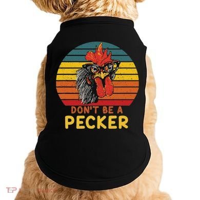 DonT Be A Pecker Funny Chicken Saying For Peckers Lover Doggie Tank