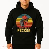 DonT Be A Pecker Funny Chicken Saying For Peckers Lover Hoodie thumb 2