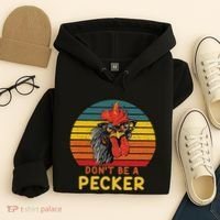 DonT Be A Pecker Funny Chicken Saying For Peckers Lover Hoodie thumb 4