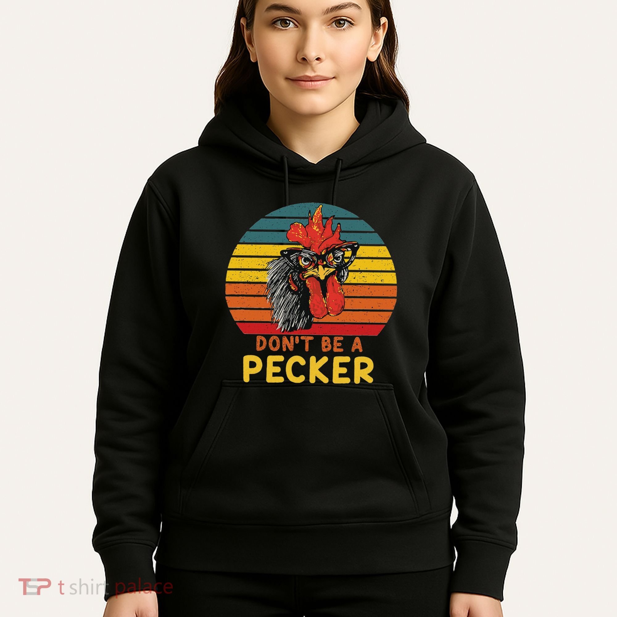 DonT Be A Pecker Funny Chicken Saying For Peckers Lover Hoodie