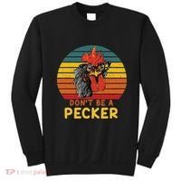 DonT Be A Pecker Funny Chicken Saying For Peckers Lover Sweatshirt thumb 0