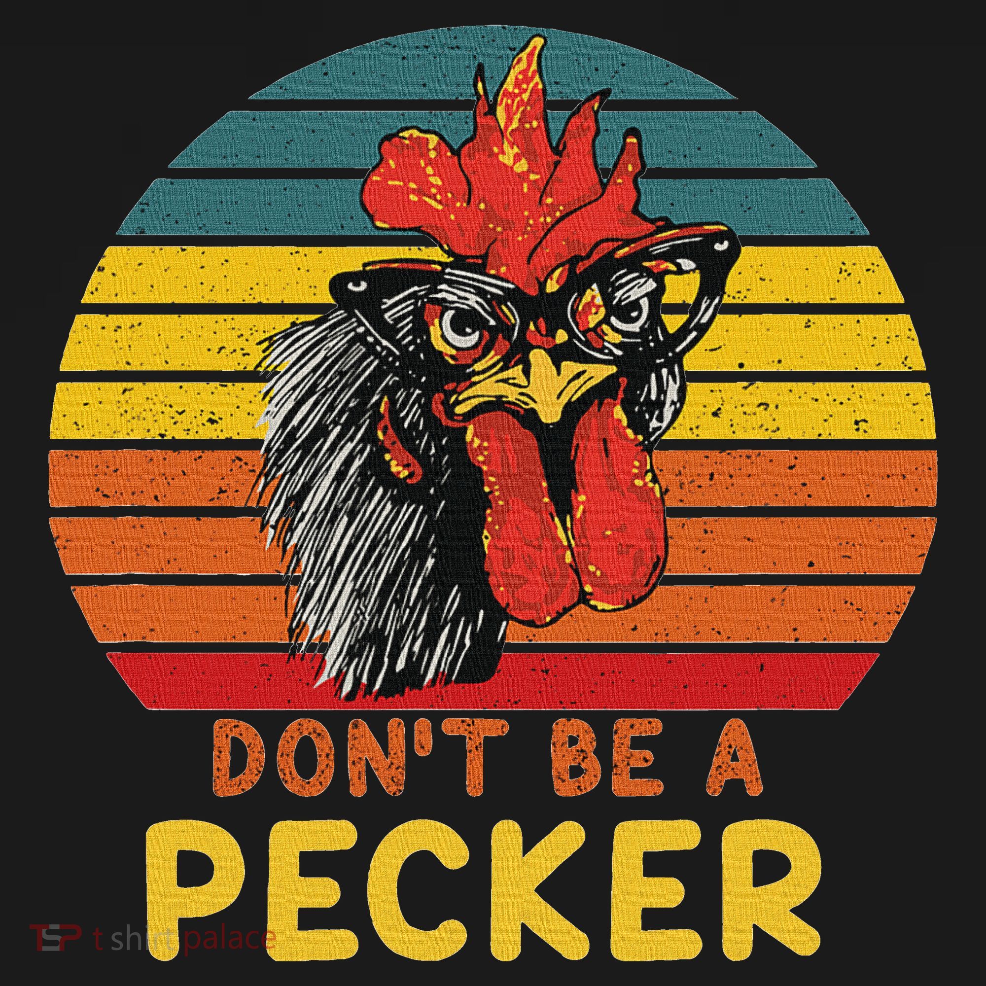 DonT Be A Pecker Funny Chicken Saying For Peckers Lover Sweatshirt