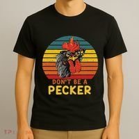 DonT Be A Pecker Funny Chicken Saying For Peckers Lover T-Shirt thumb 3