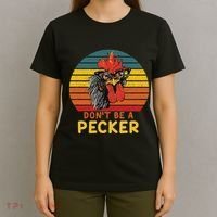 DonT Be A Pecker Funny Chicken Saying For Peckers Lover T-Shirt thumb 4
