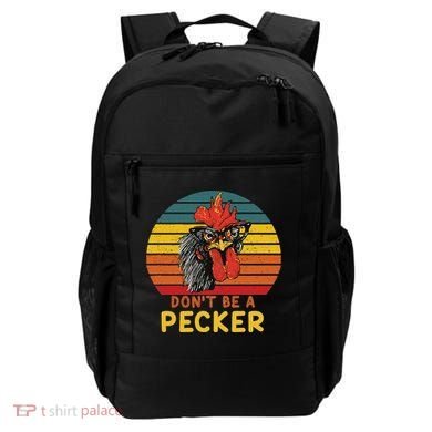 DonT Be A Pecker Funny Chicken Saying For Peckers Lover Backpack