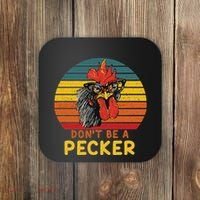 DonT Be A Pecker Funny Chicken Saying For Peckers Lover Coaster thumb 0