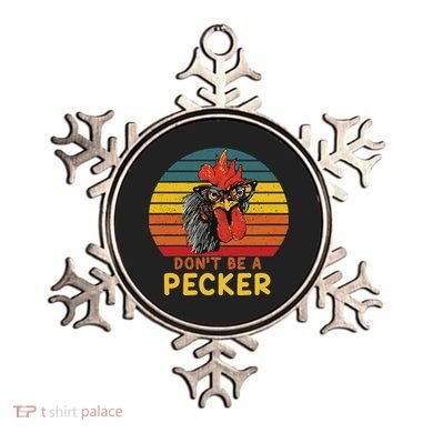 DonT Be A Pecker Funny Chicken Saying For Peckers Lover Ornament
