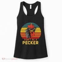 DonT Be A Pecker Funny Chicken Saying For Peckers Lover Women's Tank Top thumb 0