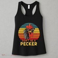 DonT Be A Pecker Funny Chicken Saying For Peckers Lover Women's Tank Top thumb 3