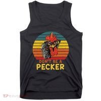 DonT Be A Pecker Funny Chicken Saying For Peckers Lover Tank Top thumb 0