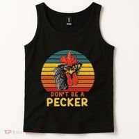 DonT Be A Pecker Funny Chicken Saying For Peckers Lover Tank Top thumb 2