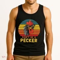 DonT Be A Pecker Funny Chicken Saying For Peckers Lover Tank Top thumb 3