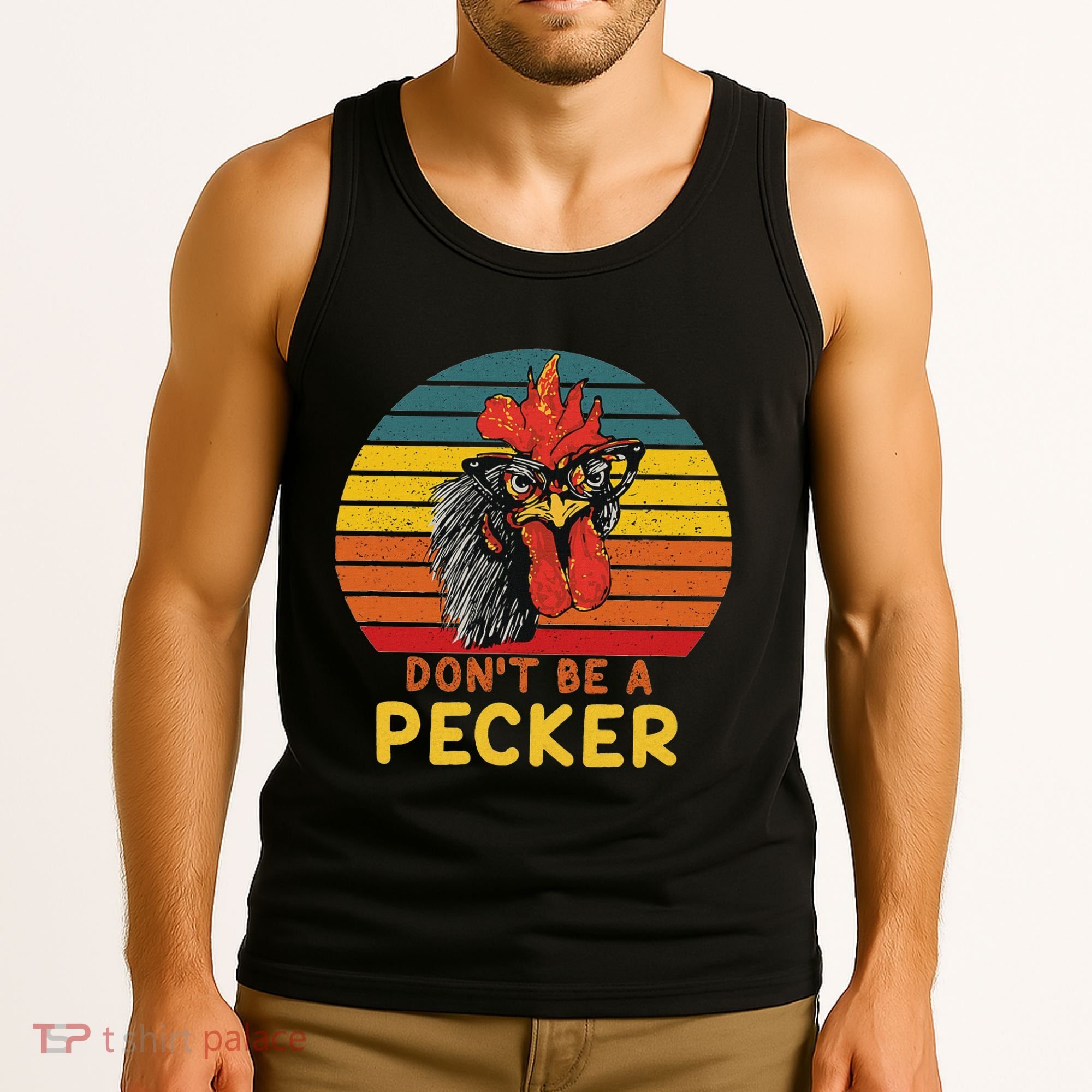 DonT Be A Pecker Funny Chicken Saying For Peckers Lover Tank Top