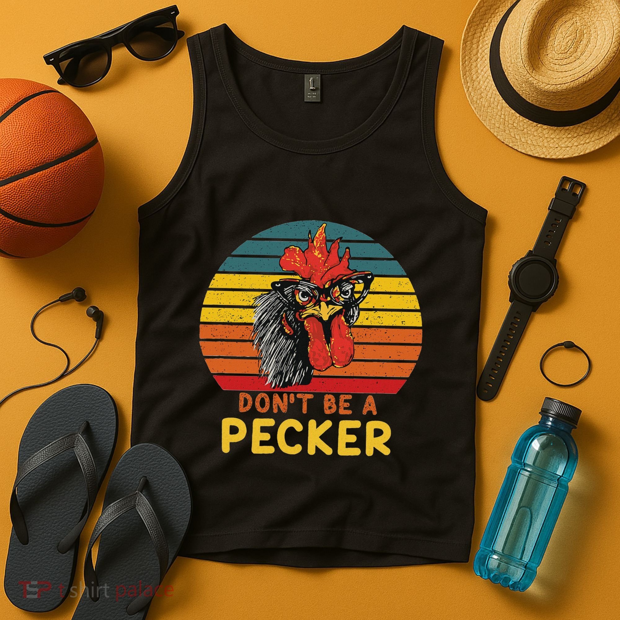DonT Be A Pecker Funny Chicken Saying For Peckers Lover Tank Top