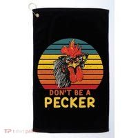 DonT Be A Pecker Funny Chicken Saying For Peckers Lover Golf Towel thumb 0