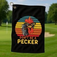 DonT Be A Pecker Funny Chicken Saying For Peckers Lover Golf Towel thumb 1