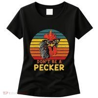 DonT Be A Pecker Funny Chicken Saying For Peckers Lover Women's T-Shirt thumb 0