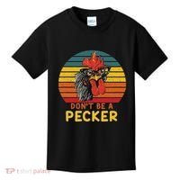DonT Be A Pecker Funny Chicken Saying For Peckers Lover Kids T-Shirt thumb 0