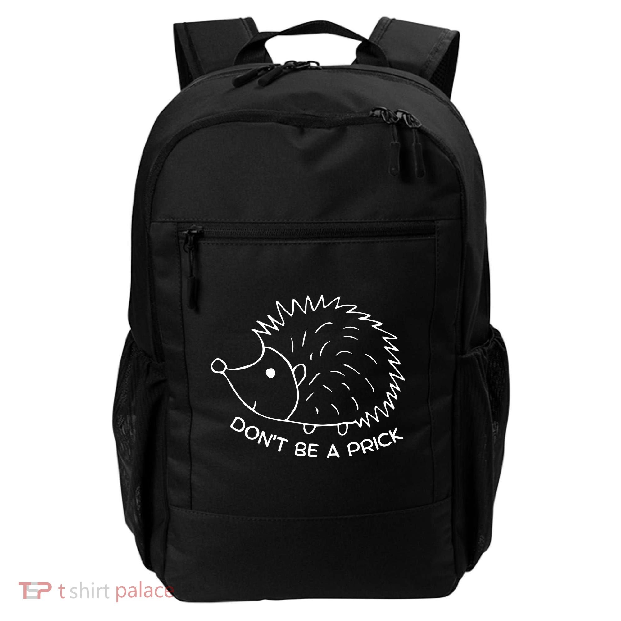 Don't Be A Prick Funny Hedgehog Cute Hedgehog Backpack