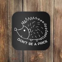 Don't Be A Prick Funny Hedgehog Cute Hedgehog Coaster thumb 0