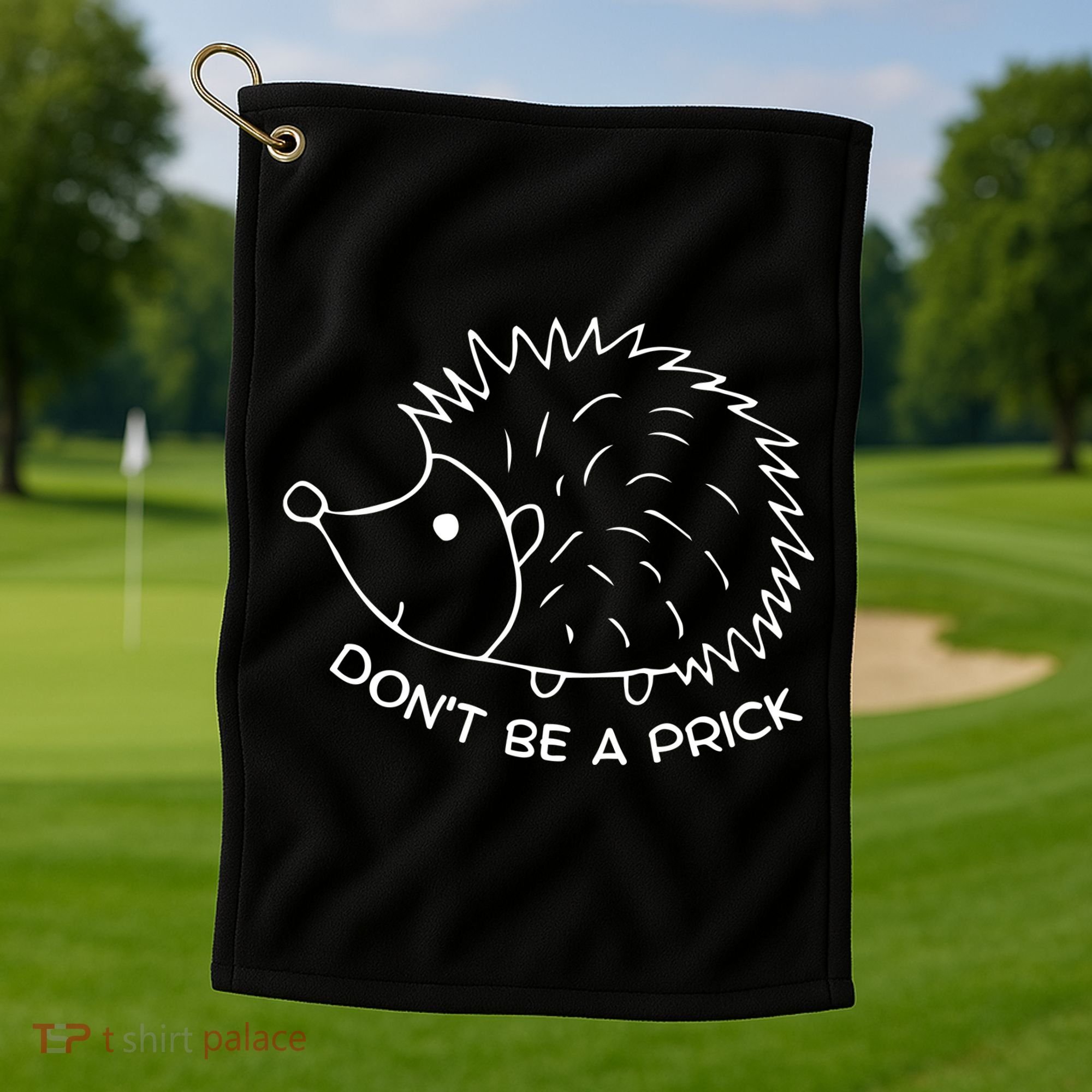 Don't Be A Prick Funny Hedgehog Cute Hedgehog Golf Towel