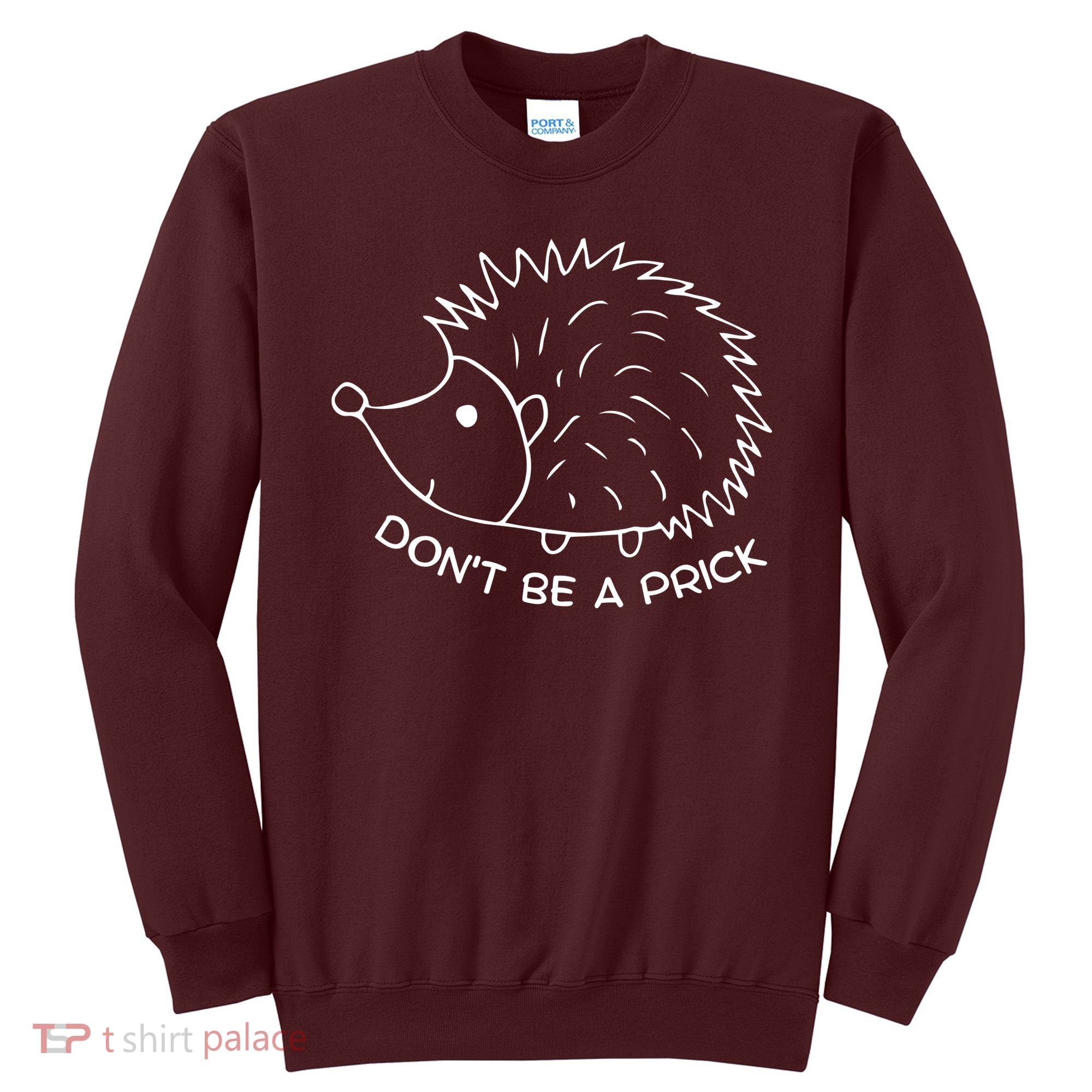 Don't Be A Prick Funny Hedgehog Cute Hedgehog Sweatshirt