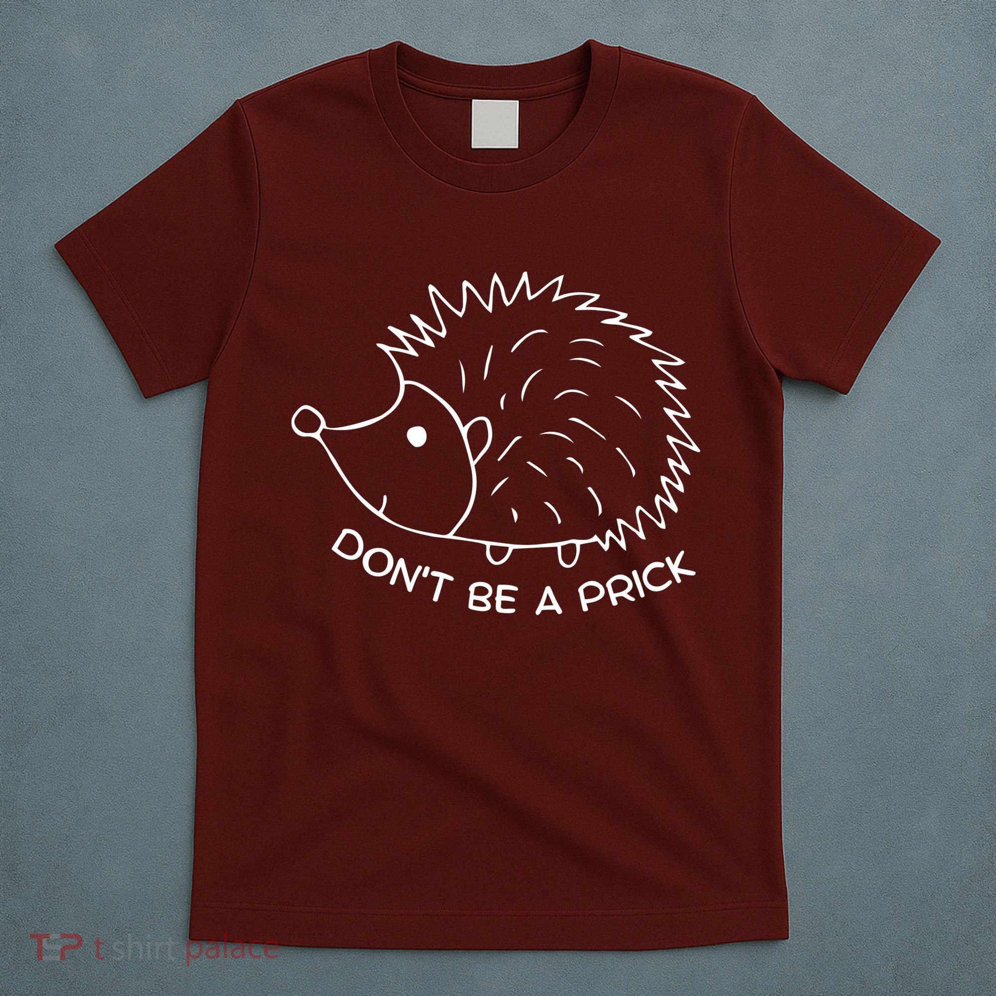 Don't Be A Prick Funny Hedgehog Cute Hedgehog T-Shirt