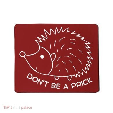 Don't Be A Prick Funny Hedgehog Cute Hedgehog Mousepad
