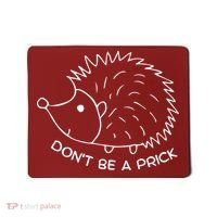 Don't Be A Prick Funny Hedgehog Cute Hedgehog Mousepad thumb 0