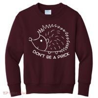 Don't Be A Prick Funny Hedgehog Cute Hedgehog Kids Sweatshirt thumb 0