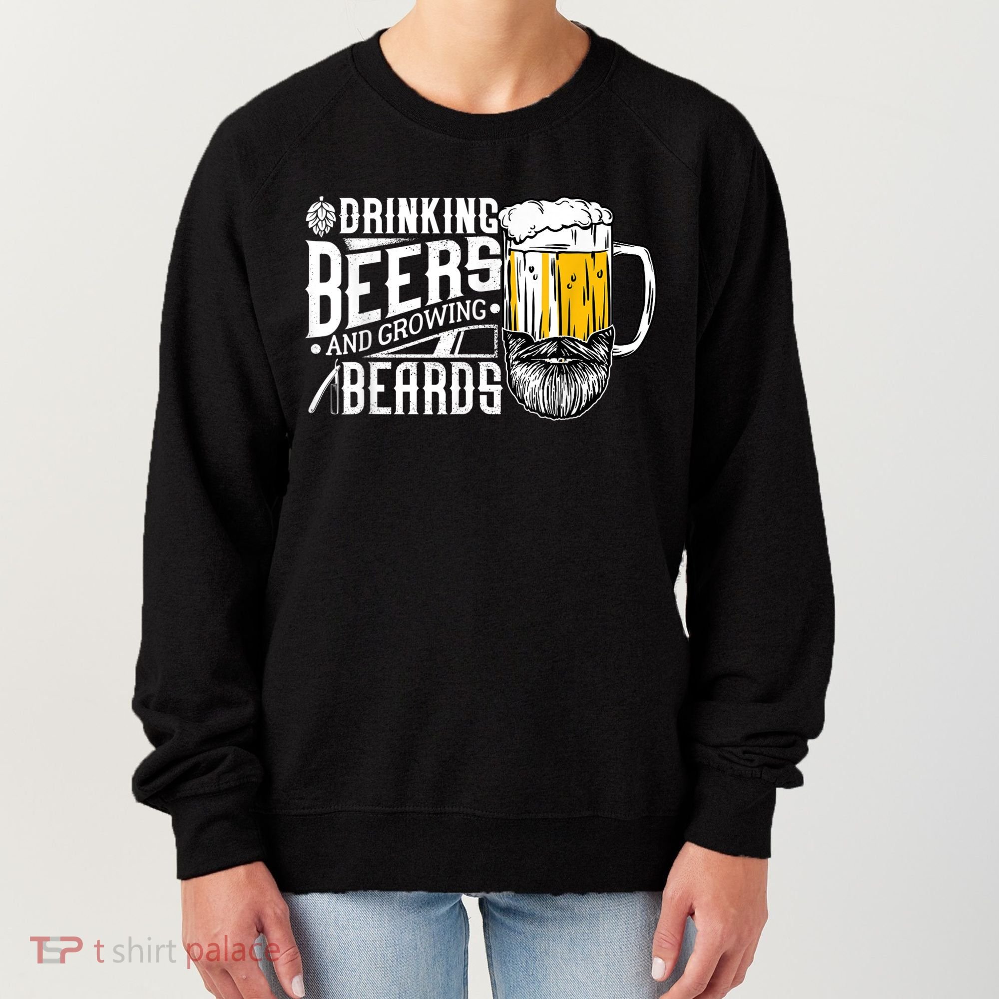 Drinking Beers And Growing Beards Funny Drinking Party Women's Sweatshirt
