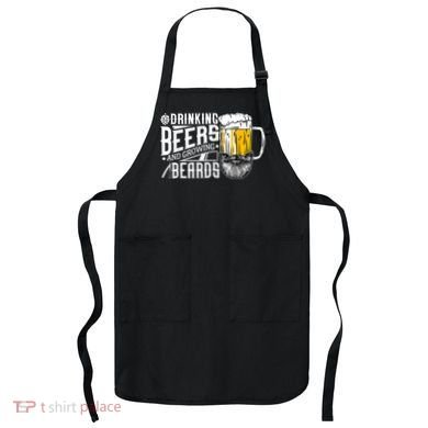 Drinking Beers And Growing Beards Funny Drinking Party Apron
