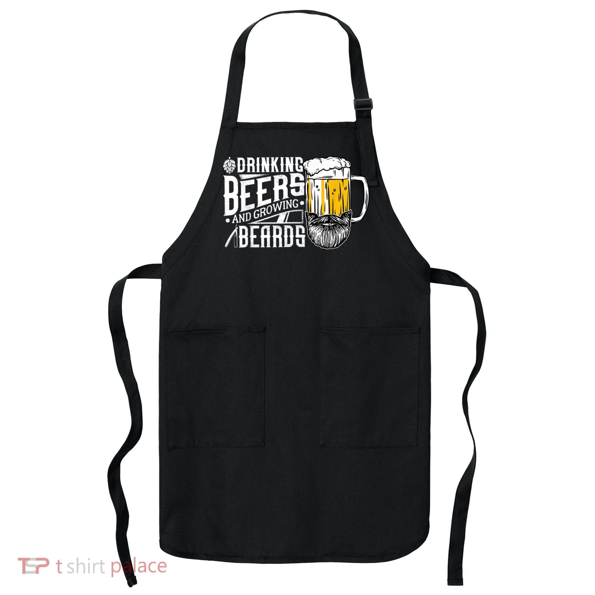 Drinking Beers And Growing Beards Funny Drinking Party Apron