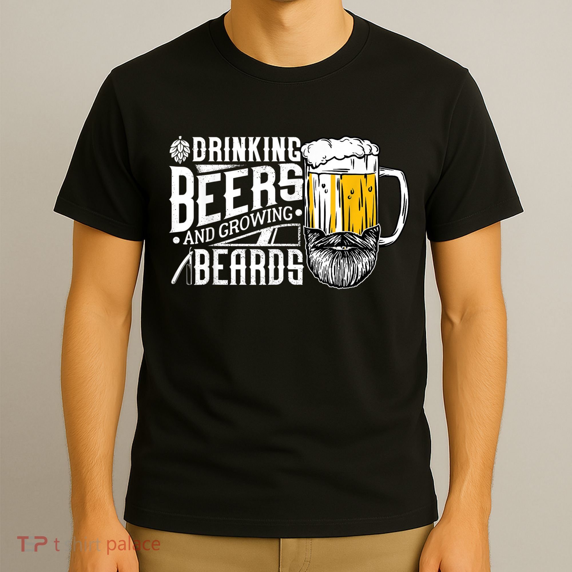 Drinking Beers And Growing Beards Funny Drinking Party T-Shirt