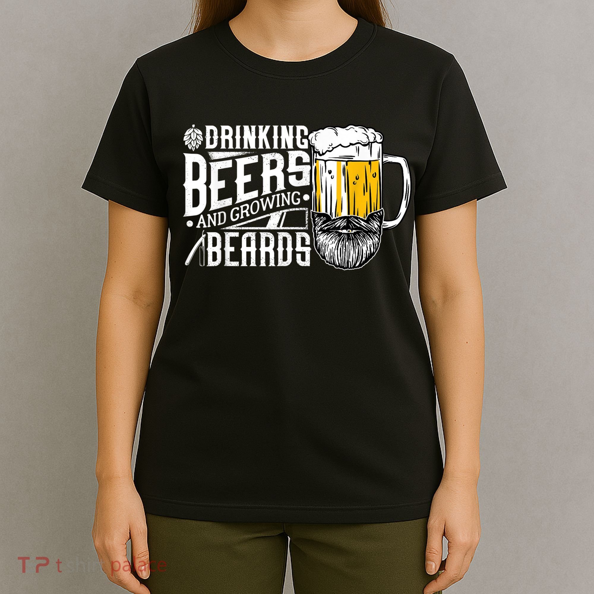 Drinking Beers And Growing Beards Funny Drinking Party T-Shirt