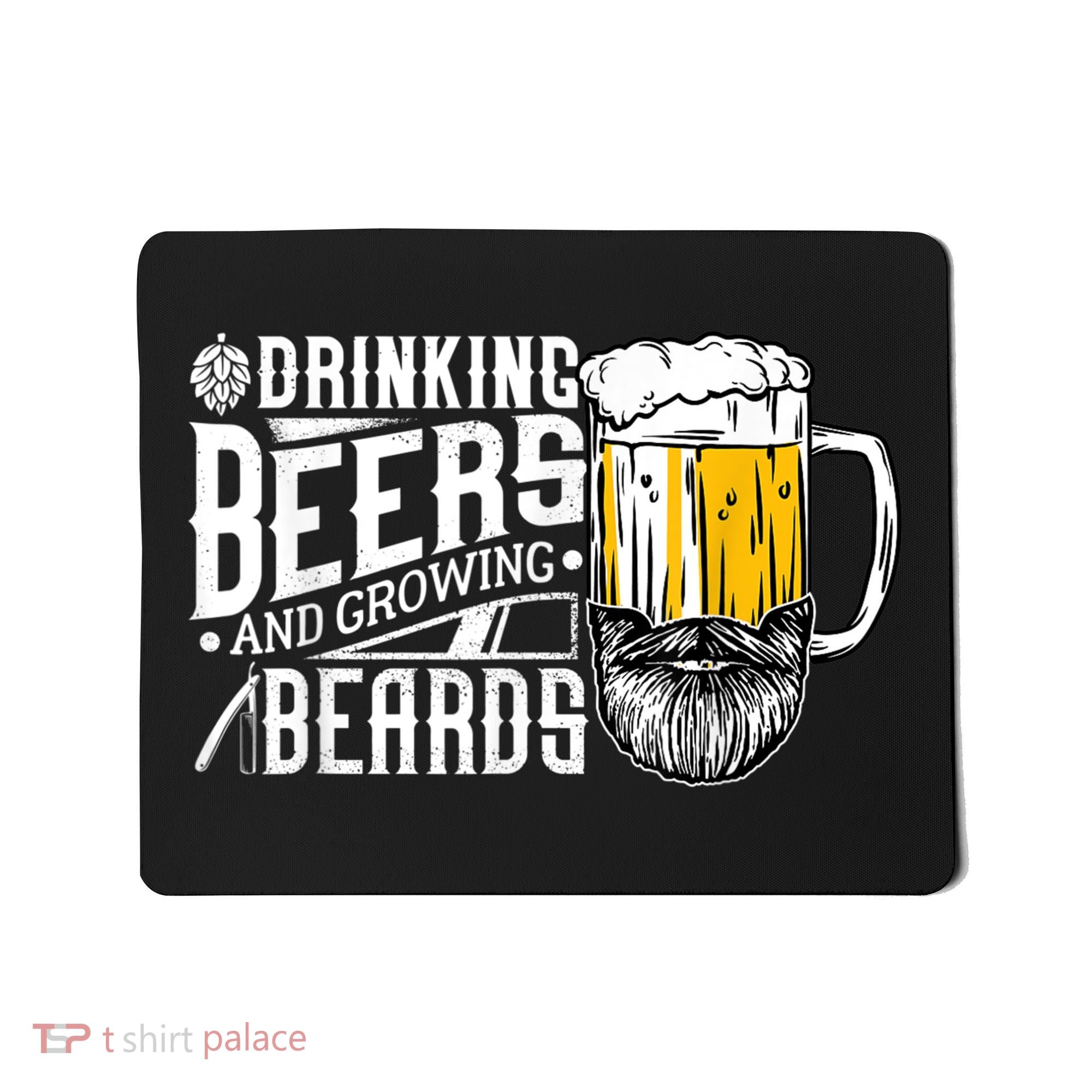 Drinking Beers And Growing Beards Funny Drinking Party Mousepad