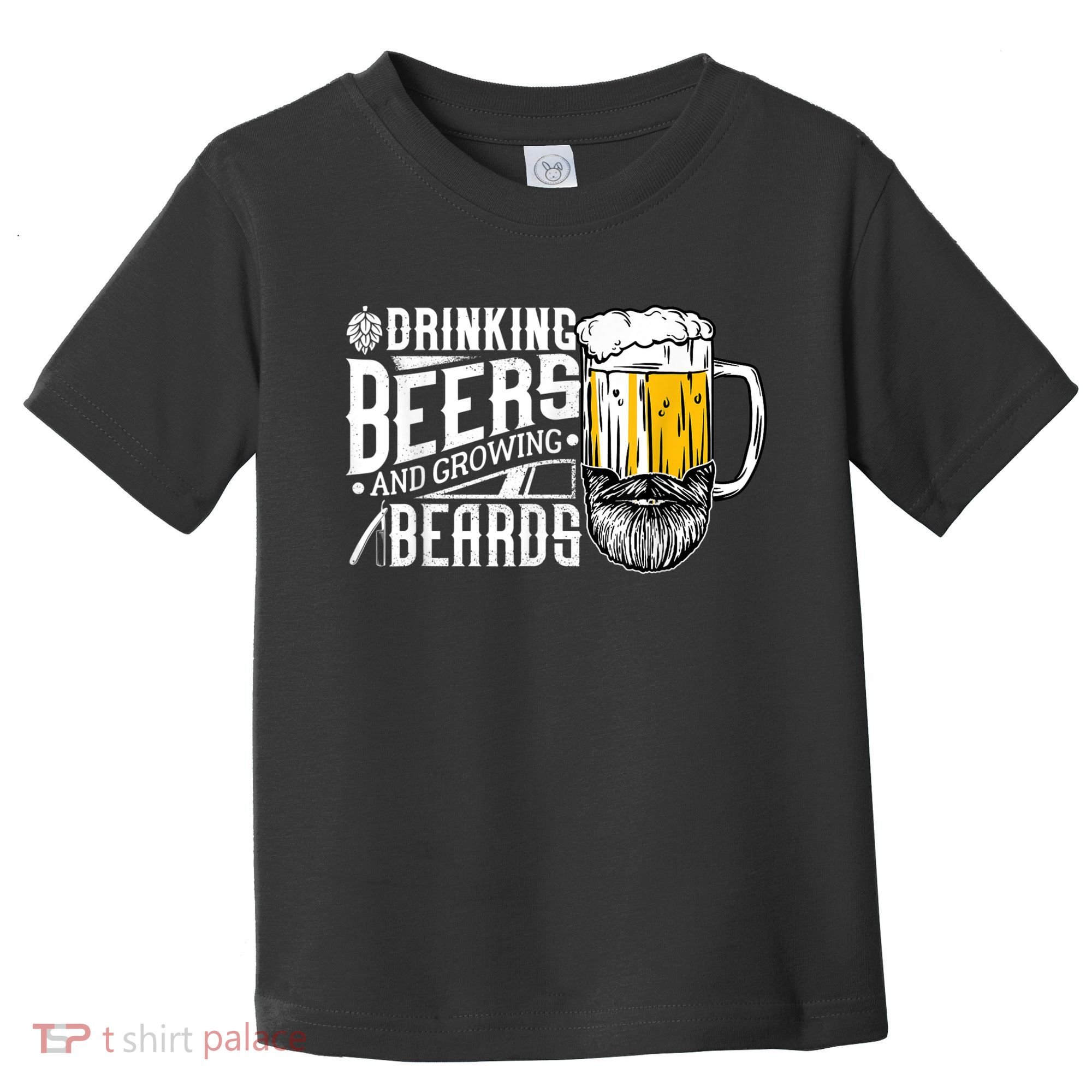 Drinking Beers And Growing Beards Funny Drinking Party Toddler T-Shirt