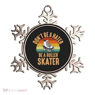 Don't Be A Hater Be A Roller Skater Roller Skate Great Gift Ornament