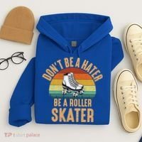 Don't Be A Hater Be A Roller Skater Roller Skate Great Gift Hoodie thumb 4