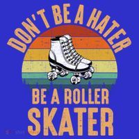 Don't Be A Hater Be A Roller Skater Roller Skate Great Gift Sweatshirt thumb 3