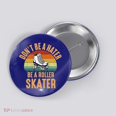 Don't Be A Hater Be A Roller Skater Roller Skate Great Gift Button